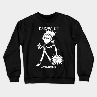 Know It, Aquarius! Crewneck Sweatshirt